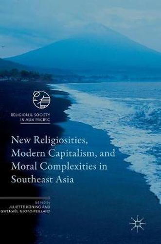 Cover image for New Religiosities, Modern Capitalism, and Moral Complexities in Southeast Asia