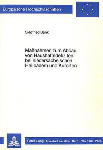 Cover image for Massnahmen Zum Abbau Von Haushaltsdefiziten Bei Niedersaechsischen Heilbaedern Und Kurorten