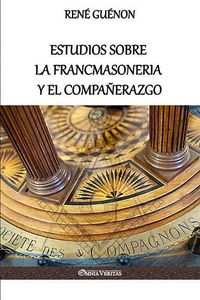 Cover image for Estudios sobre la Francmasoneria y el Companerazgo