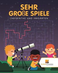 Cover image for Sehr Grosse Spiele: Labyrinthe Und Irrgarten