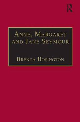 Cover image for Anne, Margaret and Jane Seymour: Printed Writings 1500-1640: Series I, Part Two, Volume 6