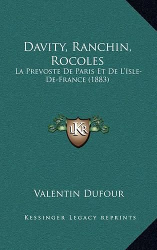 Davity, Ranchin, Rocoles: La Prevoste de Paris Et de L'Isle-de-France (1883)