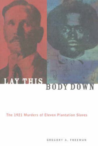 Cover image for Lay This Body Down: The 1921 Murders of Eleven Plantation Slaves