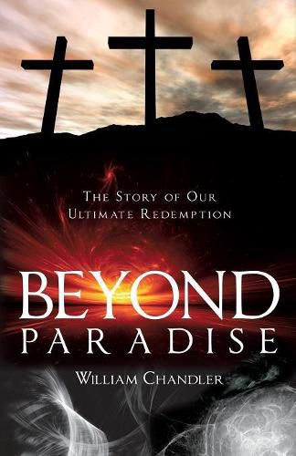 Cover image for Beyond Paradise: The Story of our Ultimate Redemption.: