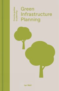 Cover image for Green Infrastructure Planning: Reintegrating Landscape in Urban Planning