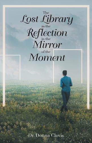Cover image for The Lost Library as the Reflection in the Mirror of the Moment