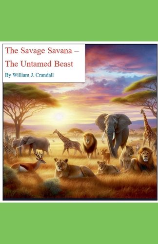 Cover image for The Savage Savanna - The Untamed Beast