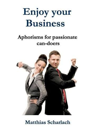 Cover image for Enjoy Your Business: Aphorisms for passionate can-doers