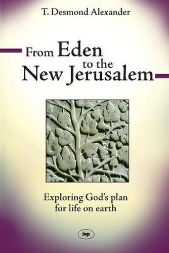 From Eden to the New Jerusalem: Exploring God's Plan For Life On Earth