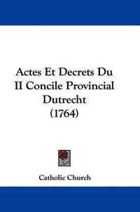 Cover image for Actes Et Decrets Du II Concile Provincial Dutrecht (1764)