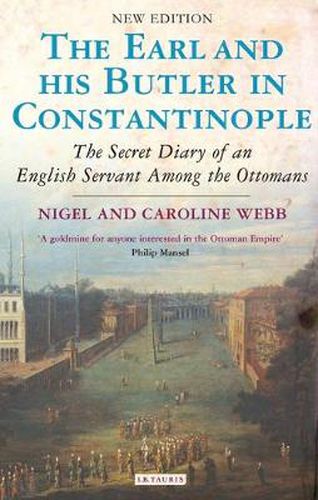 Earl and His Butler in Constantinople: The Secret Diary of an English Servant Among the Ottomans