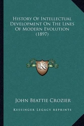 History of Intellectual Development on the Lines of Modern Evolution (1897)