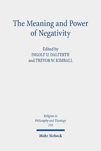 Cover image for The Meaning and Power of Negativity: Claremont Studies in the Philosophy of Religion, Conference 2017