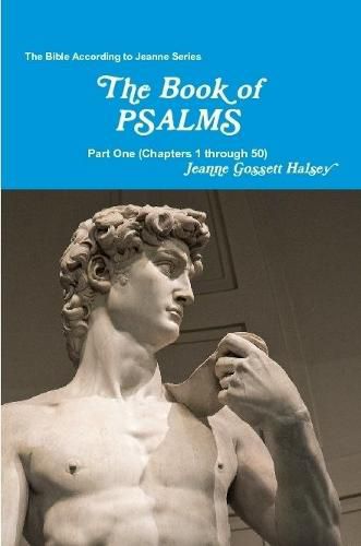 The Book of PSALMS: Part One (Chapters 1 through 50)