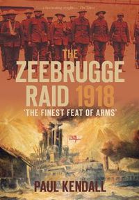 Cover image for The Zeebrugge Raid 1918: 'The Finest Feat of Arms