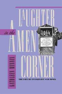 Cover image for Laughter in the Amen Corner: The Life of Evangelist Sam Jones