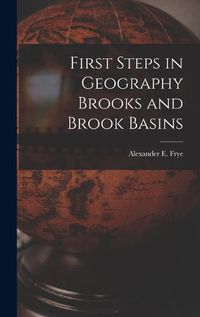 Cover image for First Steps in Geography Brooks and Brook Basins
