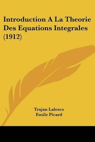 Cover image for Introduction a la Theorie Des Equations Integrales (1912)