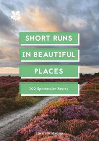 Cover image for Short Runs in Beautiful Places: 100 Spectacular Routes