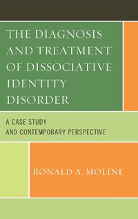 Cover image for The Diagnosis and Treatment of Dissociative Identity Disorder: A Case Study and Contemporary Perspective