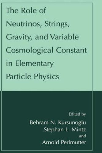 The Role of Neutrinos, Strings, Gravity, and Variable Cosmological Constant in Elementary Particle Physics