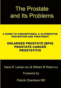 Cover image for The Prostate and Its Problems: A Guide to Conventional and Alternative Prevention and Treatment