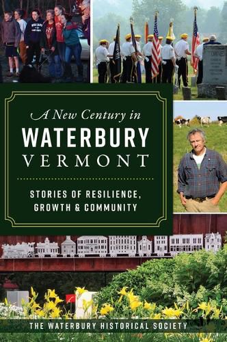 Cover image for A New Century in Waterbury, Vermont: Stories of Resilience, Growth & Community