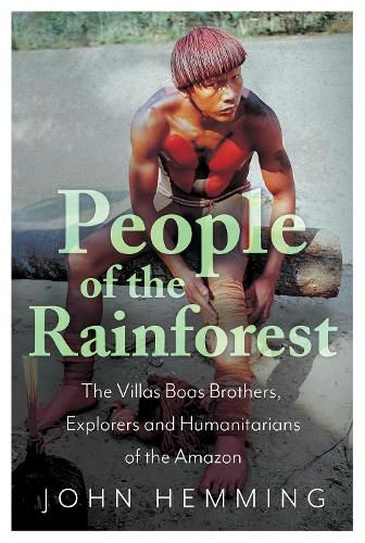 Cover image for People of the Rainforest: The Villas Boas Brothers, Explorers and Humanitarians of the Amazon