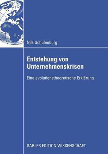 Entstehung Von Unternehmenskrisen: Eine Evolutionstheoretische Erklarung