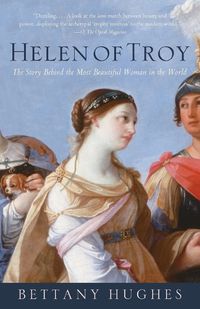Cover image for Helen of Troy: The Story Behind the Most Beautiful Woman in the World