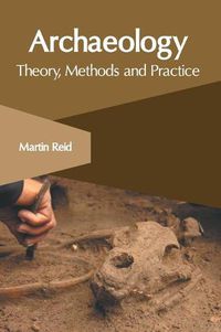 Cover image for Archaeology: Theory, Methods and Practice