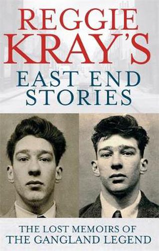 Cover image for Reggie Kray's East End Stories: The lost memoirs of the gangland legend