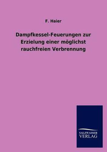 Cover image for Dampfkessel-Feuerungen Zur Erzielung Einer Moglichst Rauchfreien Verbrennung