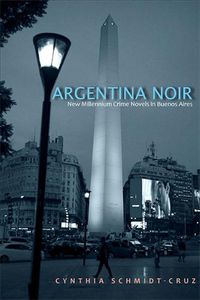 Cover image for Argentina Noir: New Millennium Crime Novels in Buenos Aires