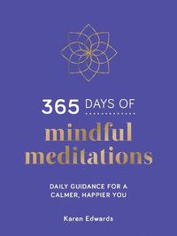 Cover image for 365 Days of Mindful Meditations: Daily Guidance for a Calmer, Happier You