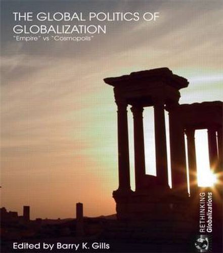 Cover image for The Global Politics of Globalization: Empire  vs  Cosmopolis