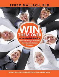 Cover image for Win Them Over: A guide to corporate analyst/ consultant relations 3e