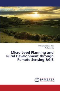 Cover image for Micro Level Planning and Rural Development through Remote Sensing &GIS