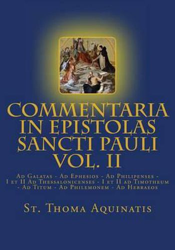 Cover image for Commentaria in Epistolas Sancti Pauli Vol. II [Latin Edition]: Ad Galatas - Ad Ephesios - Ad Philipenses - I et II Ad Thessalonicenses - I et II ad Timotheum - Ad Titum - Ad Philemonem - Ad Hebraeos