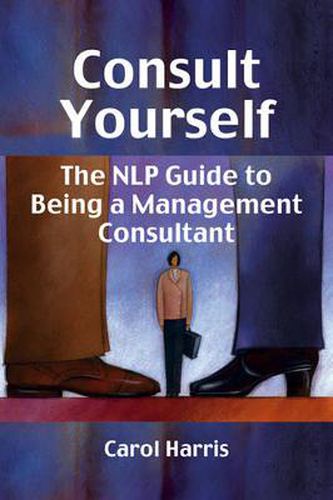 Cover image for Consult Yourself: The NLP Guide to Being a Mangement Consultant