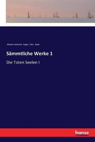 Cover image for Sammtliche Werke 1: Die Toten Seelen I