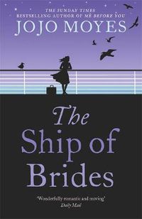 Cover image for The Ship of Brides: 'Brimming over with friendship, sadness, humour and romance, as well as several unexpected plot twists' - Daily Mail