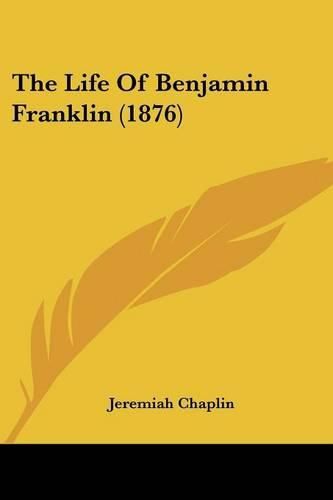Cover image for The Life of Benjamin Franklin (1876)
