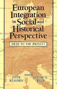 Cover image for European Integration in Social and Historical Perspective: 1850 to the Present