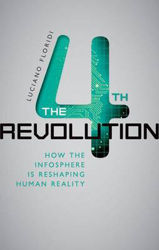 Cover image for The Fourth Revolution: How the Infosphere is Reshaping Human Reality