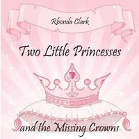 Cover image for Two Little Princesses and the Missing Crowns