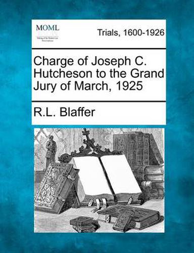 Cover image for Charge of Joseph C. Hutcheson to the Grand Jury of March, 1925