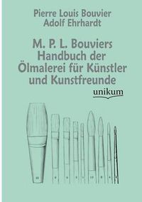 Cover image for M. P. L. Bouviers Handbuch Der Lmalerei Fur K Nstler Und Kunstfreunde