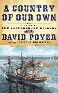 Cover image for A Country of Our Own: A Novel of the Confederate Raiders