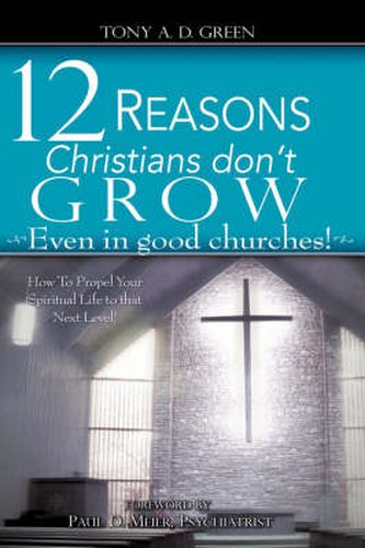 Cover image for Twelve Reasons Christians don't grow...Even in good churches!